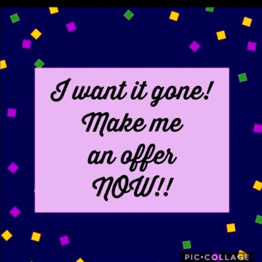 I will consider All reasonable offers!